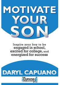 Motivate Your Son: Inspire your boy to be engaged in school, excited for college, and energized for success