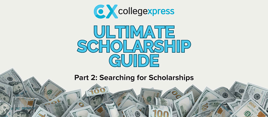 $100 bills & words Ultimate Scholarship Guide Part 2: Searching for Scholarships