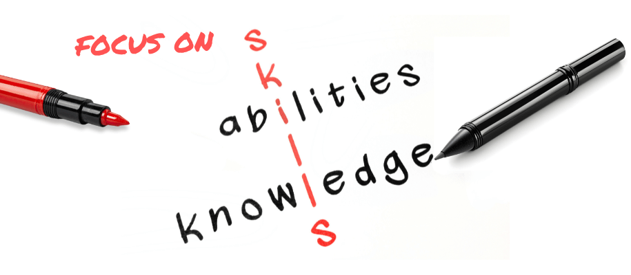 Focus on skills, abilities, knowledge
