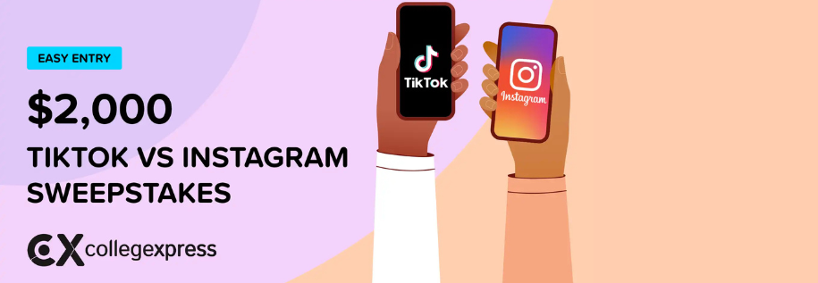 CollegeXpress $2,000 TikTok vs Instagram Sweepstakes