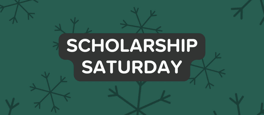 Dark green background with snowflakes  and the words Scholarship Saturday