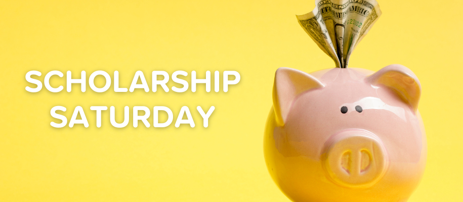 Pink piggy bank with dollar folded in slot next to words Scholarship Saturday